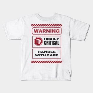 Funny Virgo Zodiac Sign - Warning, Highly Critical, Handle with Care Kids T-Shirt